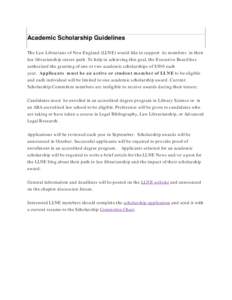 Academic Scholarship Guidelines The Law Librarians of New England (LLNE) would like to support its members in their law librarianship career path. To help in achieving this goal, the Executive Board has authorized the gr