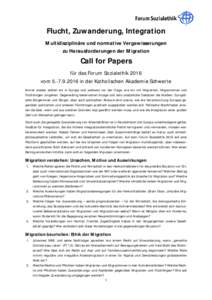 Flucht, Zuwanderung, Integration Multidisziplinäre und normative Vergewisserungen zu Herausforderungen der Migration Call for Papers für das Forum Sozialethik 2016