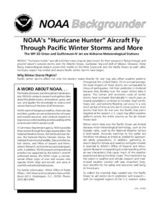 NOAA NOAA’s “Hurricane Hunter” Aircraft Fly Through Pacific Winter Storms and More The WP-3D Orion and Gulfstream-IV Jet are Airborne Meteorological Stations NOAA’s “hurricane hunter” aircraft and their crews