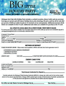 BIG LITTLE  HOLIDAY PARTY FRIDAY, DECEMBER 12, 2014 6:00PM-MIDNIGHT Mohegan Sun’s Big Little Holiday Party includes a cocktail reception, dinner buffet and one premium beverage per person and will feature holiday déco