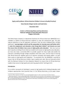    	
     Equity	
  and	
  Excellence:	
  African-­‐American	
  Children’s	
  Access	
  to	
  Quality	
  Preschool	
   Steve	
  Barnett,	
  Megan	
  Carolan	
  and	
  David	
  Johns	
  