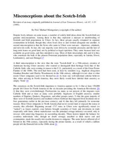 Misconceptions about the Scotch-Irish Revision of an essay originally published in Journal of East Tennessee History, vol. 67, By Prof. Michael Montgomery (copyright of the author) Despite lively debates on 