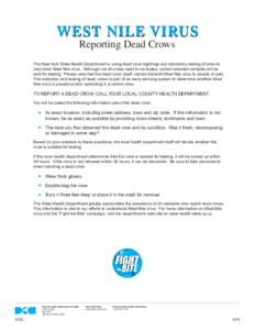 WEST NILE VIRUS Reporting Dead Crows The New York State Health Department is using dead crow sightings and laboratory testing of birds to help track West Nile virus. Although not all crows need to be tested, certain sele