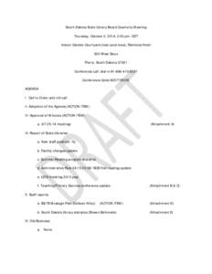 South Dakota State Library Board Quarterly Meeting Thursday, October 2, [removed]:30 pm. CDT Indoor Garden Courtyard (near pool area), Ramkota Hotel 920 West Sioux Pierre, South Dakota[removed]Conference call: dial-in #1-866