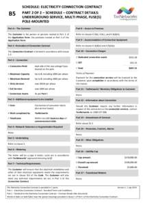 SCHEDULE: ELECTRICITY CONNECTION CONTRACT  B5 PART 2 OF 2 – SCHEDULE – CONTRACT DETAILS: UNDERGROUND SERVICE, MULTI PHASE, FUSE(S)