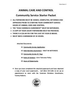 Attachment 1  ANIMAL CARE AND CONTROL Community Service Starter Packet • ALL PAPEWORK MUST BE SIGNED, COMPLETED, RETURNED AND APPROVED PRIOR TO STARTING YOUR COMMUNITY SERVICE