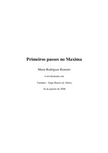 Primeiros passos no Maxima Mario Rodríguez Riotorto www.biomates.net Tradutor - Jorge Barros de Abreu 16 de janeiro de 2006