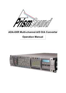 ADA-8XR Multi-channel A/D D/A Converter Operation Manual Prism Sound ADA-8XR Multi-channel A/D D/A Converter  Operation Manual - Revision 1.00