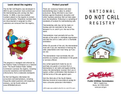 Learn about the registry  Protect yourself The Do Not Call Registry was developed in 2003 to give consumers more control over