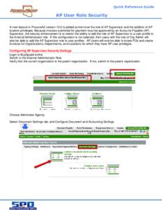 Quick Reference Guide  AP User Role Security A new feature in ProcureAZ version 10.0 is added control over the role of AP Supervisor and the addition of AP location privileges. Because invoices submitted for payment must