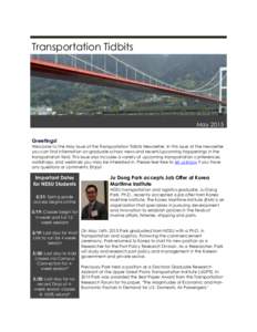 Transportation Tidbits  May 2015 Greetings! Welcome to the May issue of the Transportation Tidbits Newsletter. In this issue of the newsletter you can find information on graduate school news and recent/upcoming happenin