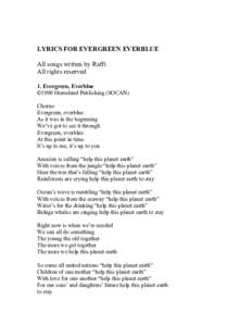 LYRICS FOR EVERGREEN EVERBLUE All songs written by Raffi All rights reserved 1. Evergreen, Everblue ©1990 Homeland Publishing (SOCAN) Chorus: