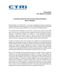 Communiqué Pour diffusion immédiate Le directeur général du CTRI, monsieur Ahcène Bourihane, passe le flambeau Rouyn-Noranda, le 24 juillet 2013 – C’est avec le sentiment du devoir accompli que