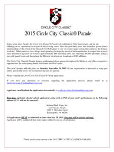 2015 Circle City Classic® Parade In just a few short Parade, the Circle City Classic® Parade will celebrate its 32nd Anniversary, and we are offering you an opportunity to be part of this exciting event. Over the past 