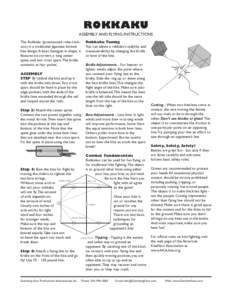 ROKKAKU ASSEMBLY AND FLYING INSTRUCTIONS The Rokkaku (pronounced roke-cockcoo) is a traditional Japanese bowed kite design. A basic hexagon in shape, it features six corners, a long center spine, and two cross spars. The