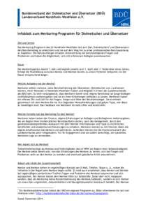 Bundesverband der Dolmetscher und Übersetzer (BDÜ) Landesverband Nordrhein-Westfalen e.V. Infoblatt zum Mentoring-Programm für Dolmetscher und Übersetzer Ziel und Zweck Das Mentoring-Programm des LV Nordrhein-Westfal