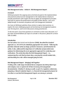 Risk Management Series – Article 9: Risk Management Report Foreword MEDIcept presents this ongoing series of articles focused on the implementation and practical conduct of risk management in the medical device industr