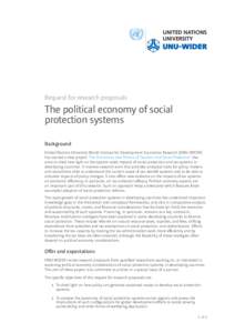 Request for research proposals  The political economy of social protection systems Background United Nations University World Institute for Development Economics Research (UNU-WIDER)