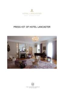 PRESS KIT OF HOTEL LANCASTER  Contents HOTEL LANCASTER, PARIS *****  3