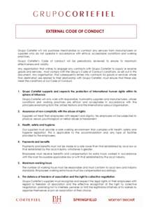 EXTERNAL CODE OF CONDUCT  Grupo Cortefiel will not purchase merchandise or contract any services from manufacturers or suppliers who do not operate in accordance with ethical, acceptable conditions and working practices.