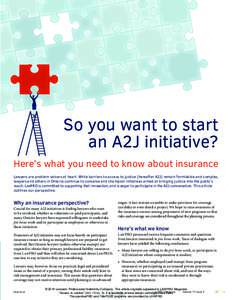 So you want to start an A2J initiative? Here’s what you need to know about insurance Lawyers are problem solvers at heart. While barriers to access to justice (hereafter A2J) remain formidable and complex, lawyers and 