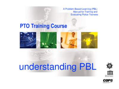 A Problem-Based Learning (PBL) Manual for Training and Evaluating Police Trainees PTO Training Course