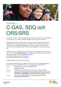 Utbildningstillfälle i  C-GAS, SDQ och ORS/SRS För områden som deltar i Psynk, tema Första linjen på intensiv nivå erbjuds under våren utbildning i instrumenten C-GAS (funktion), ORS/SRS (nöjdhet) och SDQ (symtom