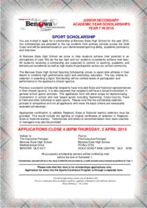 JUNIOR SECONDARY ACADEMIC YEAR SCHOLARSHIPS YEAR 7 IN 2016 SPORT SCHOLARSHIP You are invited to apply for a scholarship at Benowa State High School for the year 2016.