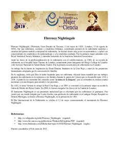 Florence Nightingale Florence Nightingale, (Florencia, Gran Ducado de Toscana, 12 de mayo deLondres, 13 de agosto de 1910), fue una enfermera, escritora y estadística británica, considerada pionera de la enferm