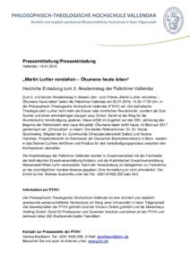 Pressemitteilung/Presseeinladung Vallendar,  „Martin Luther verstehen – Ökumene heute leben“ Herzliche Einladung zum 3. Akademietag der Pallottiner Vallendar Zum 3. und letzten Akademietag in diesem Jahr