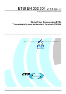 ETSI ENV1European Standard (Telecommunications series) Digital Video Broadcasting (DVB); Transmission System for Handheld Terminals (DVB-H)