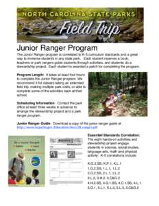 !  Junior Ranger Program The Junior Ranger program is correlated to K-5 curriculum standards and a great way to immerse students in any state park. Each student receives a book, teachers or park rangers guide students th