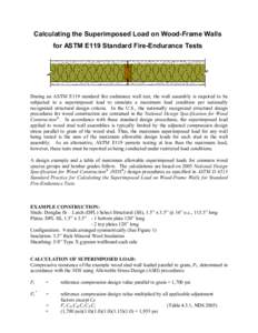 Calculating the Superimposed Load on Wood-Frame Walls for ASTM E119 Standard Fire-Endurance Tests During an ASTM E119 standard fire endurance wall test, the wall assembly is required to be subjected to a superimposed loa