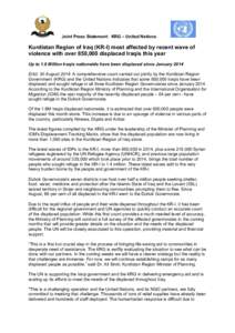 Joint Press Statement: KRG – United Nations  Kurdistan Region of Iraq (KR-I) most affected by recent wave of violence with over 850,000 displaced Iraqis this year Up to 1.8 Million Iraqis nationwide have been displaced