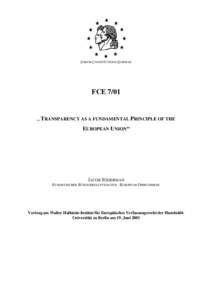 FORUM CONSTITUTIONIS EUROPAE  FCE 7/01 „ TRANSPARENCY AS A FUNDAMENTAL PRINCIPLE OF THE EUROPEAN UNION“