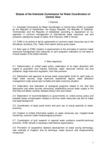 Statute of the Interstate Commission for Water Coordination of Central Asia I. General 1.1. Interstate Commission for Water Coordination in Central Asia (ICWC) is created by the Republic of Kazakhstan, the Kyrgyz Republi
