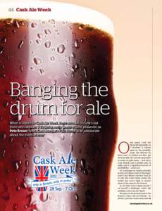 44  Cask Ale Week  Banging the drum for ale When it comes to Cask Ale Week, there are a lot of cynics out there who wonder if it’s just a costly waste of time. However, as