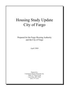 Housing Study Update City of Fargo Prepared for the Fargo Housing Authority and the City of Fargo  April 2004