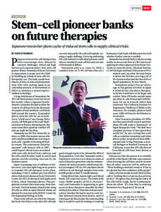 IN FOCUS NEWS BIOM ED ICINE Stem-cell pioneer banks on future therapies Japanese researcher plans cache of induced stem cells to supply clinical trials.