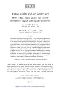 TRE Virtual worlds and the learner hero How today’s video games can inform tomorrow’s digital learning environments c. scott rigby Immersyve, Inc., Florida, USA