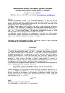 Characterisation of rooms and buildings concrete surfaces for decontamination and free-release at NPP A-1, Slovakia Alojz Slaninka1, Ondrej Slávik1 1  VUJE, Inc., Okruzna 5, [removed]Trnava, Slovakia, [removed] , s