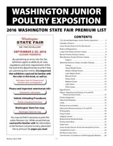 WASHINGTON JUNIOR POULTRY EXPOSITION 2016 WASHINGTON STATE FAIR PREMIUM LIST CONTENTS 71st Annual Washington Junior Poultry Exposition.  .  .  .  .  .  .  .  . 2 Calendar of Events.  .  .  .  .  .  .  .  .  .  .  .  .  .