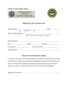 Pueblo of Isleta Public Library  Registration form for library card Borrower Name: ______________________________________ DOB: ____________ First