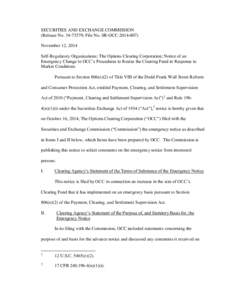 SECURITIES AND EXCHANGE COMMISSION (Release No[removed]; File No. SR-OCC[removed]November 12, 2014 Self-Regulatory Organizations; The Options Clearing Corporation; Notice of an Emergency Change to OCC’s Procedures t