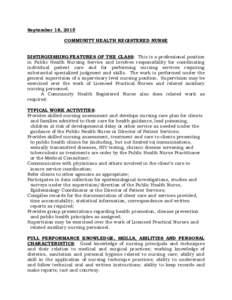 September 18, 2015 COMMUNITY HEALTH REGISTERED NURSE DISTINGUISHING FEATURES OF THE CLASS: This is a professional position in Public Health Nursing Service and involves responsibility for coordinating individual patient 