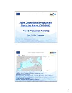 Joint Operational Programme Black Sea Basin[removed]Project Preparation Workshop 2nd Call for Proposals  Bulgaria: Severoiztochen, Yugoiztochen;