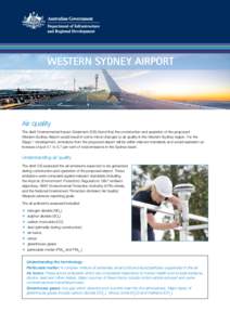 WESTERN SYDNEY AIRPORT  Air quality The draft Environmental Impact Statement (EIS) found that the construction and operation of the proposed Western Sydney Airport would result in some minor changes to air quality in th