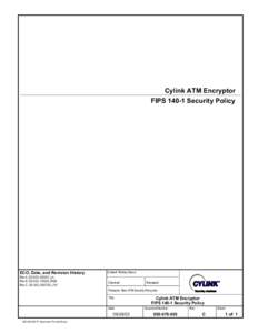 Cylink ATM Encryptor FIPS[removed]Security Policy ECO, Date, and Revision History Rev A, DO-025, [removed], jvv Rev B, DO-030, [removed], RGB