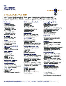 URI AT A GLANCE 2014 URI is the only public institution in Rhode Island offering undergraduate, graduate, and professional students the distinctive educational opportunities of a major research university. Enrollment To