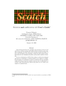 Scotch and libScotch 4.0 User’s Guide∗ Fran¸cois Pellegrini ScAlApplix project, INRIA Futurs ENSEIRB & LaBRI, UMR CNRS 5800 Universit´e Bordeaux I 351 cours de la Lib´eration, 33405 TALENCE, FRANCE